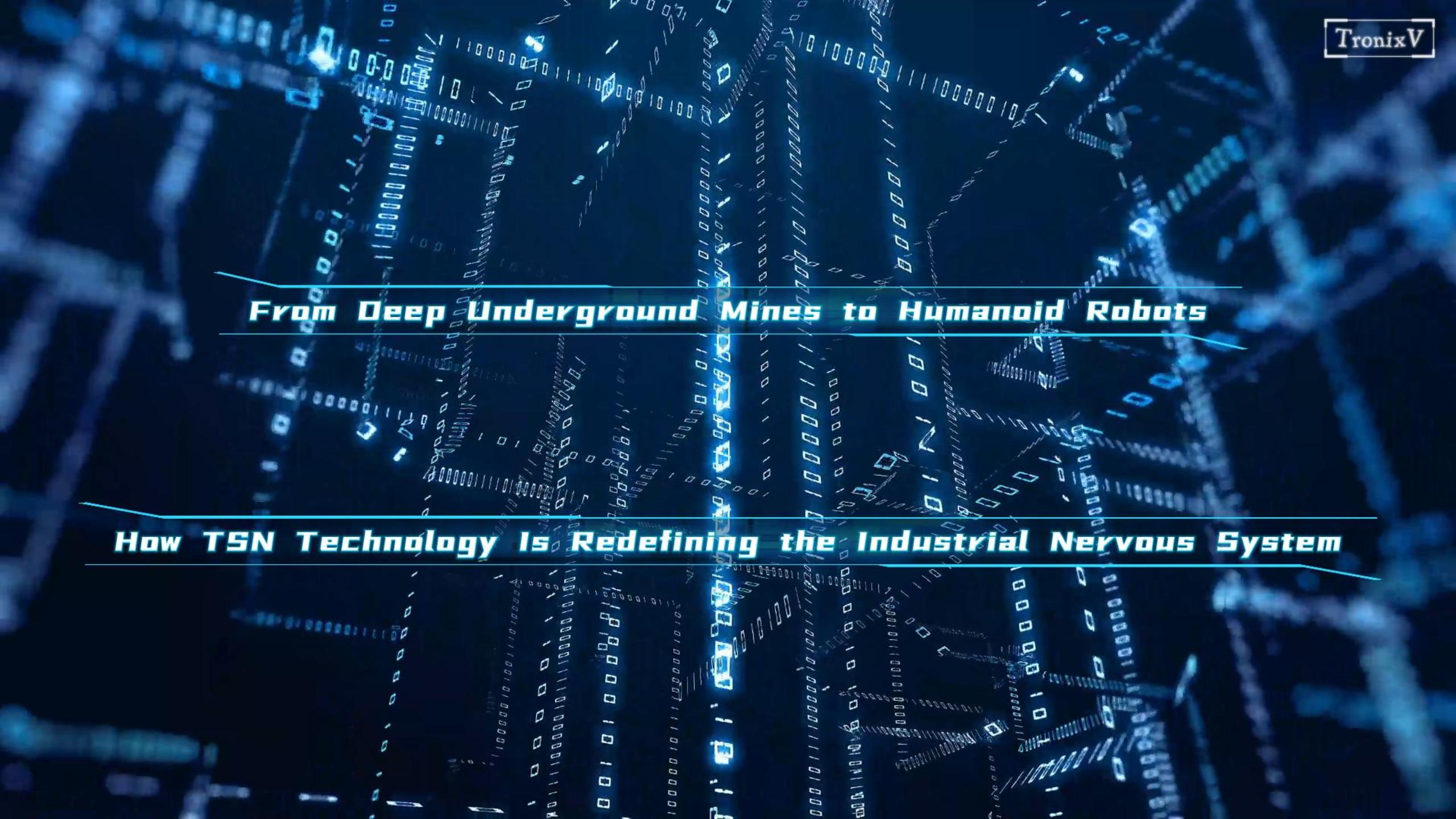 How TSN Technology Reshapes the "Industrial Nervous System": From Deep Mines to Humanoid Robots